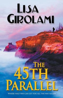 “The 45th Parallel” by Lisa Girolami : Book Review