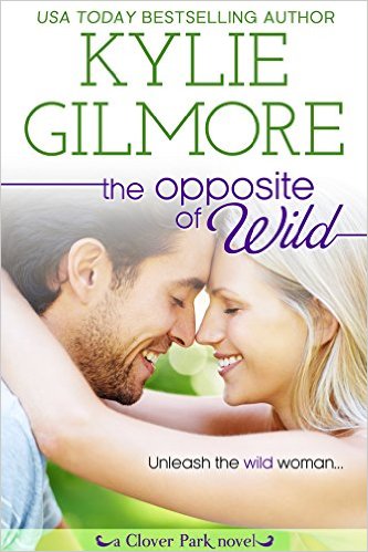 The Opposite of Wild by Kylie Gilmore : Book Review