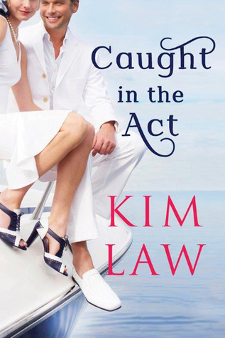 Caught in the Act by Kim Law : Book Review
