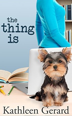 The Thing Is by Kathleen Gerard : Book Review