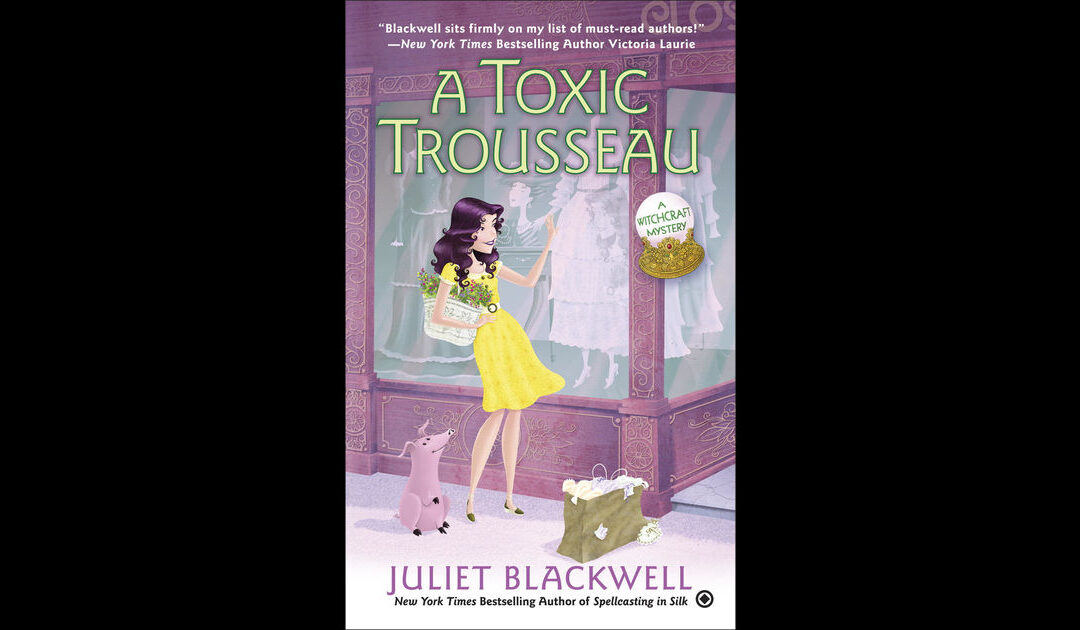Toxic Trousseau by Juliet Blackwell : Book Review