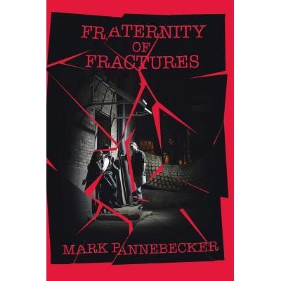 Fraternity of Fractures by Mark Pannebecker : Book Review