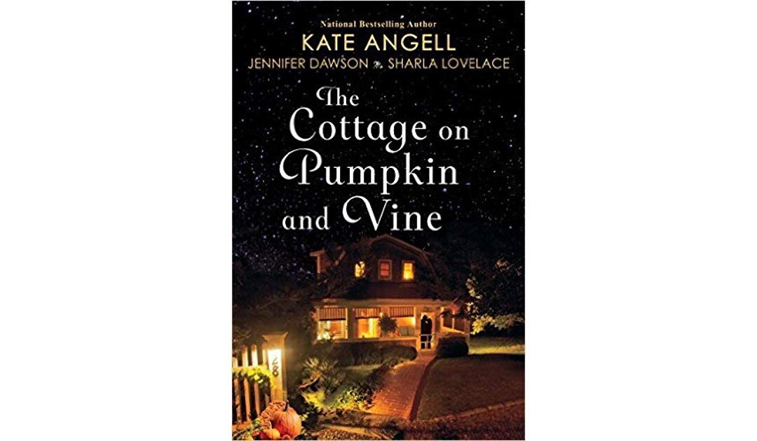 The Cottage on Pumpkin and Vine by Kate Angell, Jennifer Dawson and Sharla Lovelace : Book Review