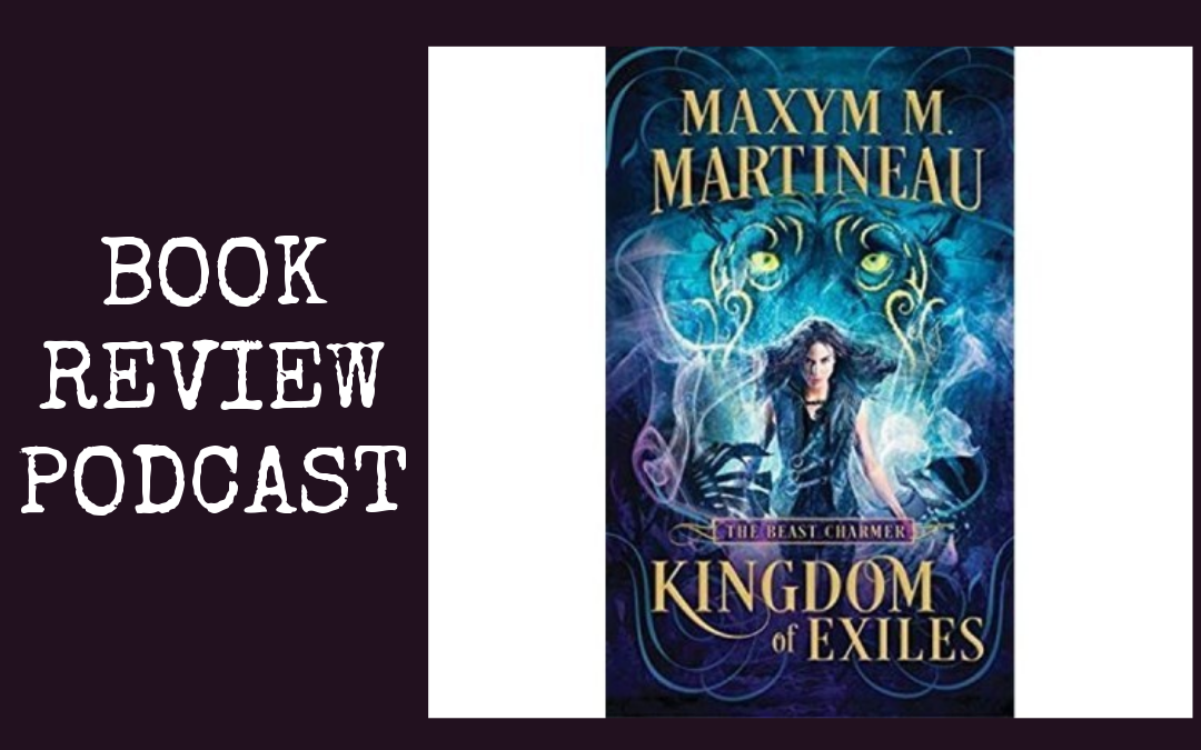 Kingdom of Exiles by Maxym M. Martineau : Podcast