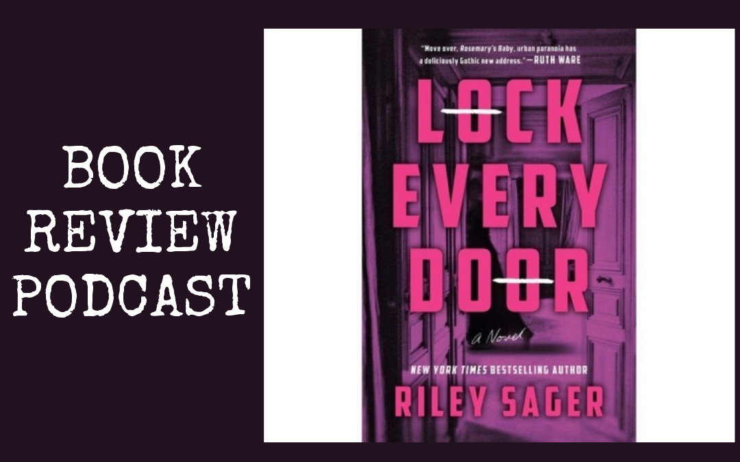 Lock Every Door by Riley Sager : Podcast