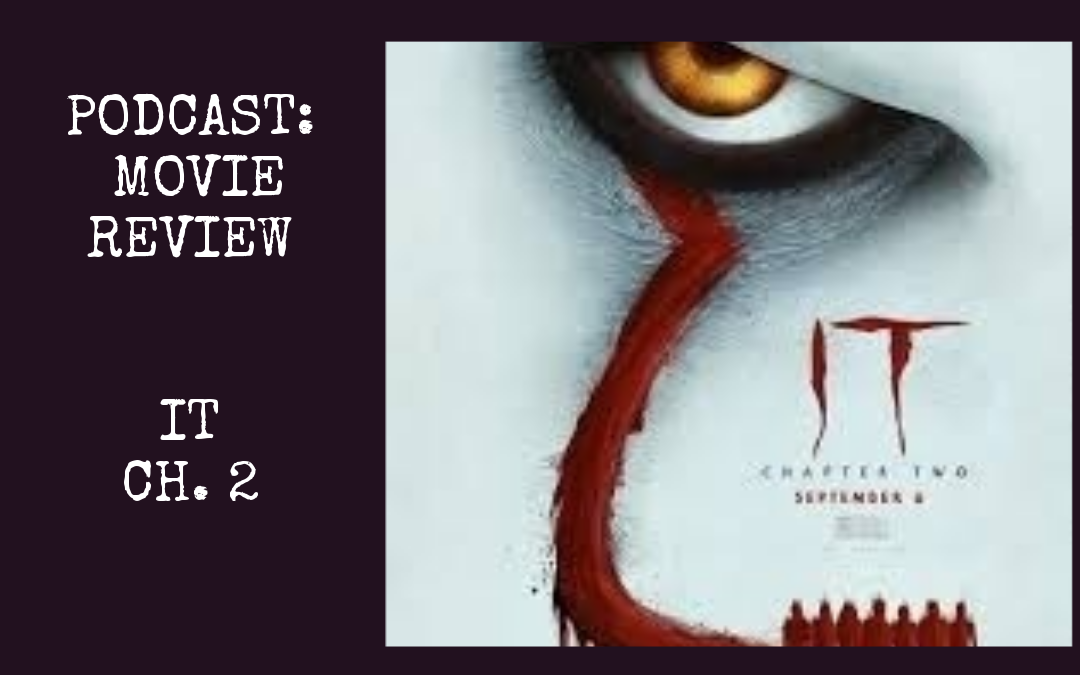 It Chapter 2 : Movie Review Podcast