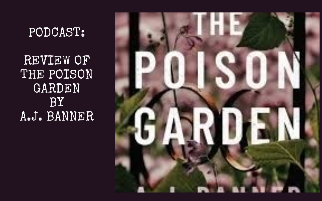Podcast: The Poison Garden by A.J. Banner : Book Review