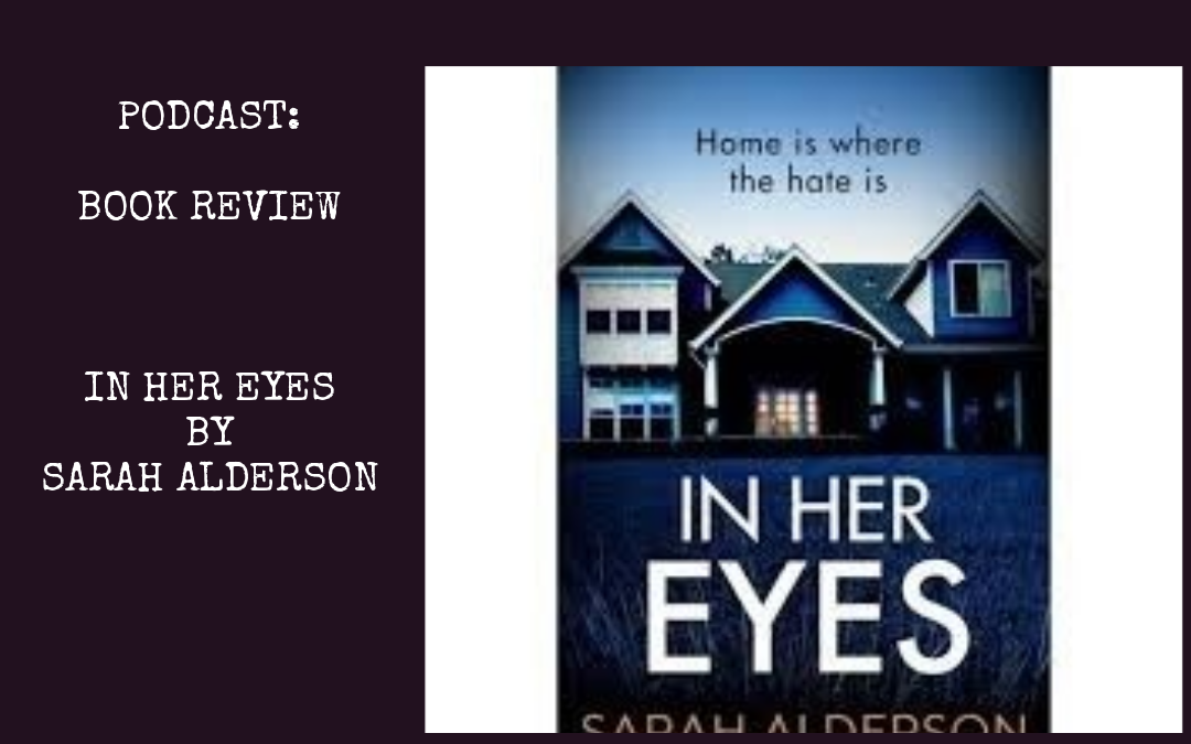 Podcast: In Her Eyes by Sarah Alderson : Book Review