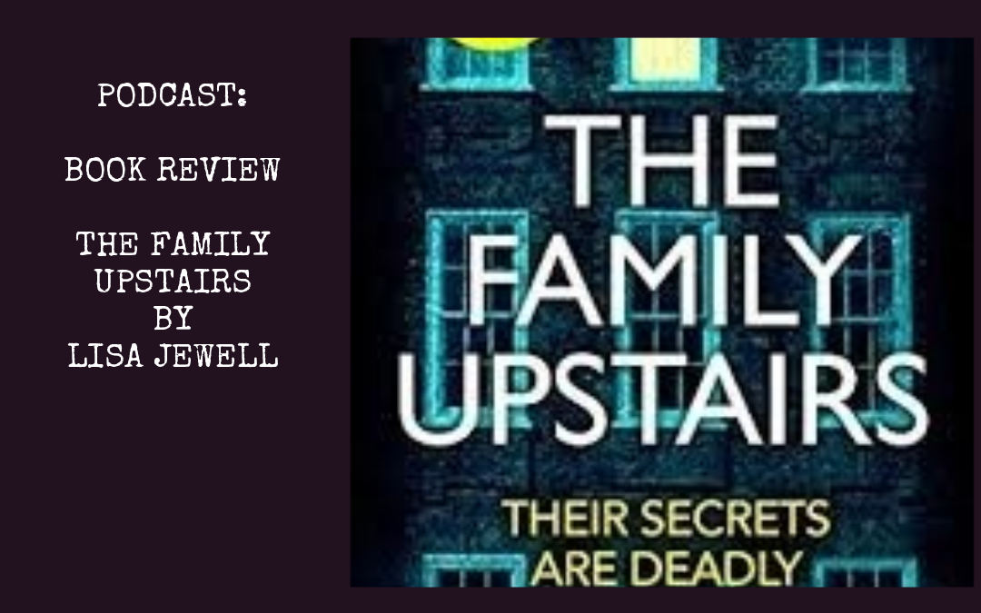 Podcast: The Family Upstairs by Lisa Jewell : Book Review
