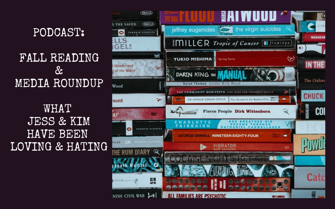 Podcast: Fall Reading and Media Roundup