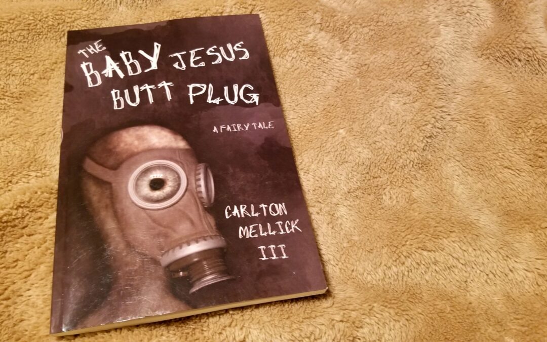 The Baby Jesus Butt Plug by Carlton Mellick III : Book Review by Scott