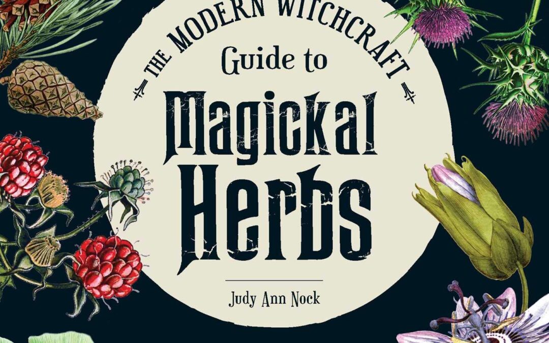 The Modern Witchcraft Guide to Magickal Herbs by Judy Ann Nock : Book Review by Kim