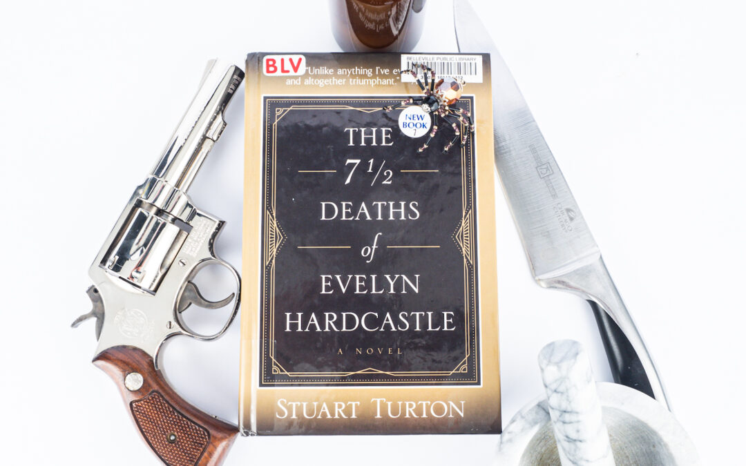 The 7 1/2 Deaths of Evelyn Hardcastle by Stuart Turton : Book Review by Kim