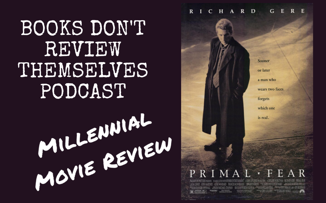 Podcast: Primal Fear : Millennial Movie Review