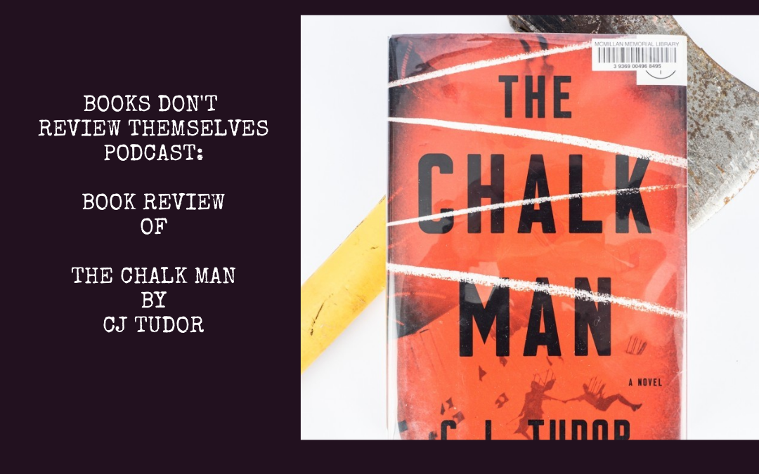 Podcast: The Chalk Man by C.J. Tudor : Book Review