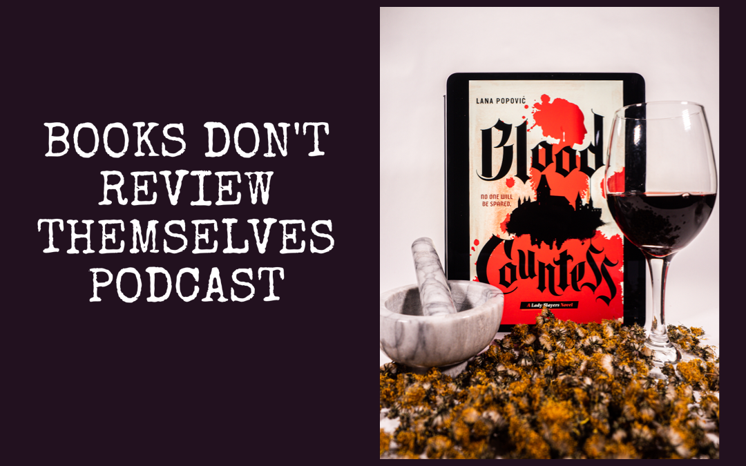 Podcast: The Blood Countess by Lana Popovic : Book Review