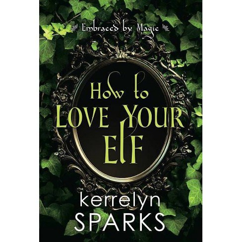 How to Love Your Elf by Kerrelyn Sparks : Book Review by Kim