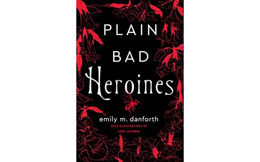 Plain Bad Heroines by Emily M. Danforth : Book Review