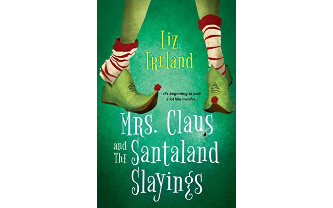 Mrs. Claus and the Santaland Slayings by Liz Ireland : Book Review