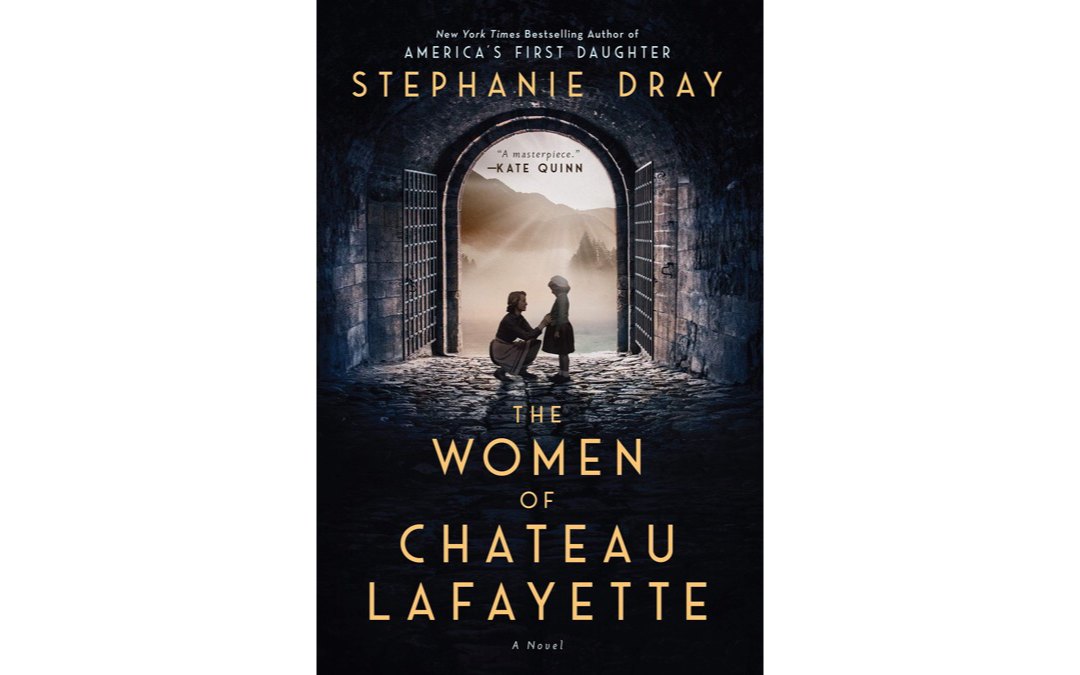 The Women of Chateau Lafayette by Stephanie Dray : Book Review