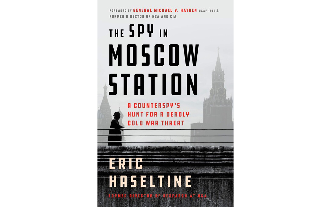 The Spy in Moscow Station by Eric Haseltine : Book Review