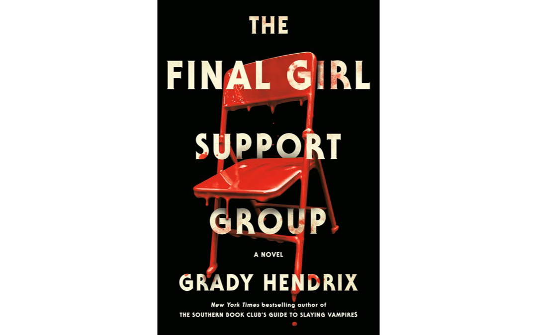 The Final Girls Support Group by Grady Hendrix : Book Review