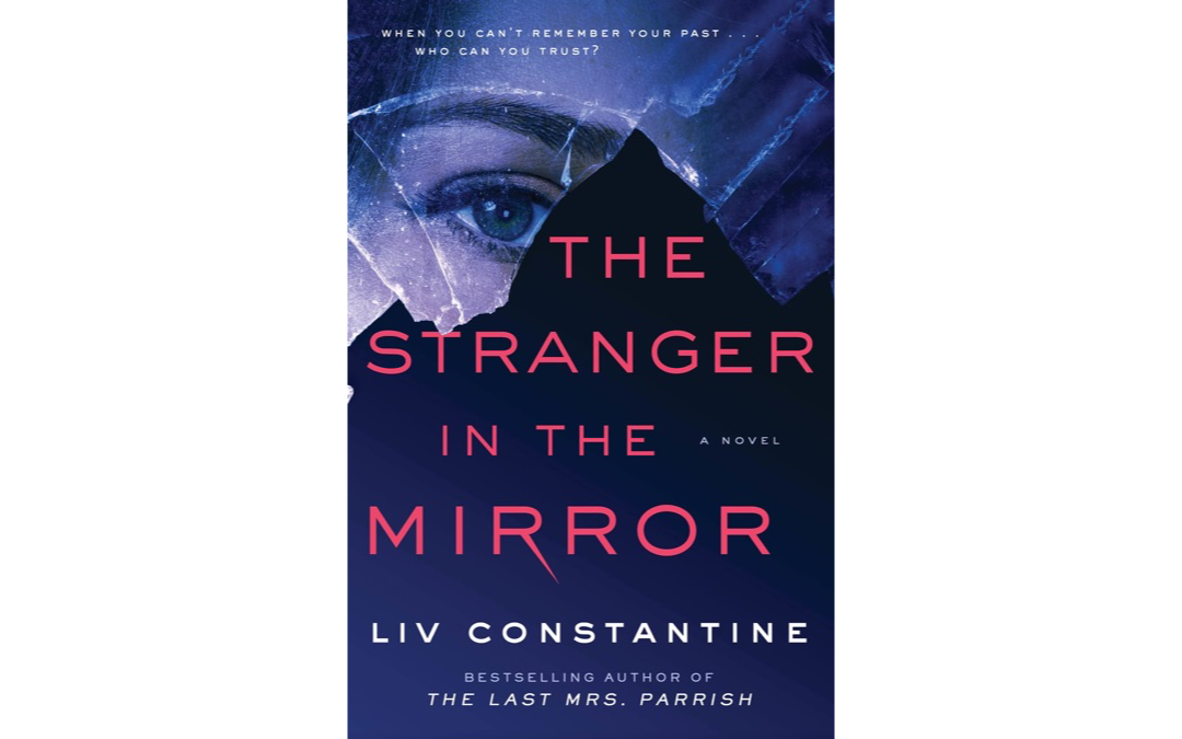 The Stranger in the Mirror by Liv Constantine : Book Review